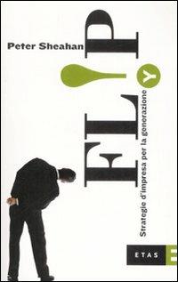 Flip. Strategie d'impresa per la generazione Y - Peter Sheahan - copertina