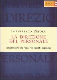 La direzione del personale. Fondamenti per una prassi professionale innovativa - Gianfranco Rebora - copertina