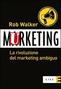 Murketing. La rivoluzione del marketing ambiguo - Rob Walker - copertina