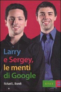 Larry & Sergey, le menti di Google - Richard J. Brandt - copertina