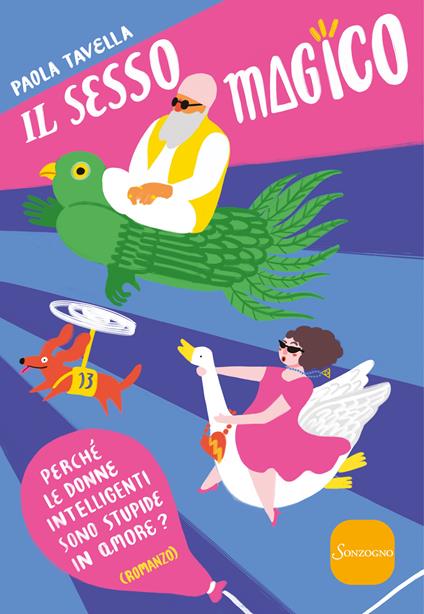 Il sesso magico. Perché le donne intelligenti sono stupide in amore - Paola Tavella - copertina