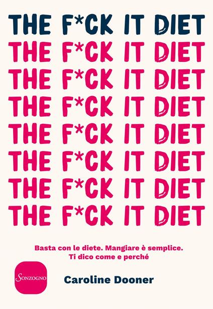 The f*ck it diet. Basta con le diete. Mangiare è semplice. Ti dico come e perché - Caroline Dooner,Stefano Massaron - ebook