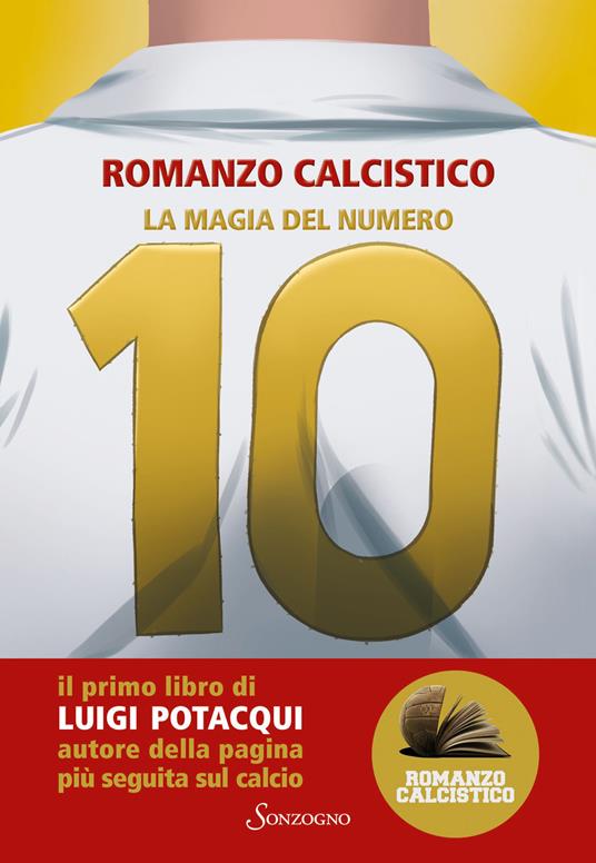 La magia del numero 10. Romanzo Calcistico - Luigi Potacqui - copertina
