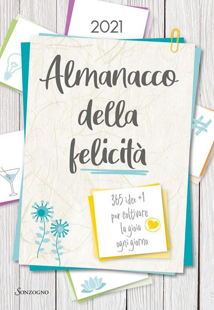 Almanacco della felicità. 365 idee +1 per coltivare la gioia ogni giorno - copertina