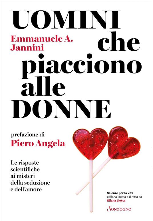 Uomini che piacciono alle donne. Le risposte scientifiche ai misteri della seduzione e dell'amore - Emmanuele A. Jannini - ebook
