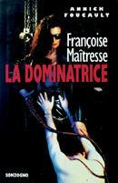 Francoise Maitresse. La dominatrice - Annick Foucault - copertina