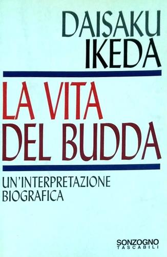 La vita del Buddha. Un'interpretazione biografica - Daisaku Ikeda - copertina