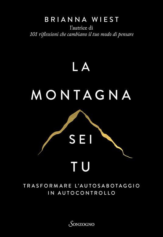 La montagna sei tu. Trasformare l'autosabotaggio in autocontrollo - Brianna Wiest - copertina