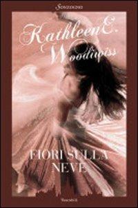 Fiori sulla neve - Kathleen E. Woodiwiss - copertina