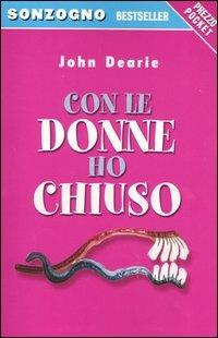 Con le donne ho chiuso - John Dearie - copertina