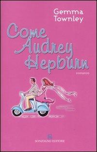 Come Audrey Hepburn - Gemma Townley - copertina