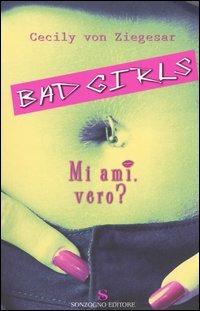 Mi ami, vero? Bad girls - Cecily Von Ziegesar - copertina