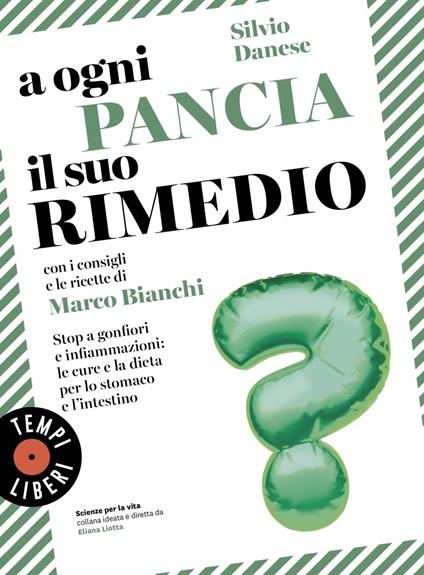 A ogni pancia il suo rimedio. Stop a gonfiori e infiammazioni: le cure e la dieta per lo stomaco e l'intestino - Marco Bianchi,Silvio Danese - ebook