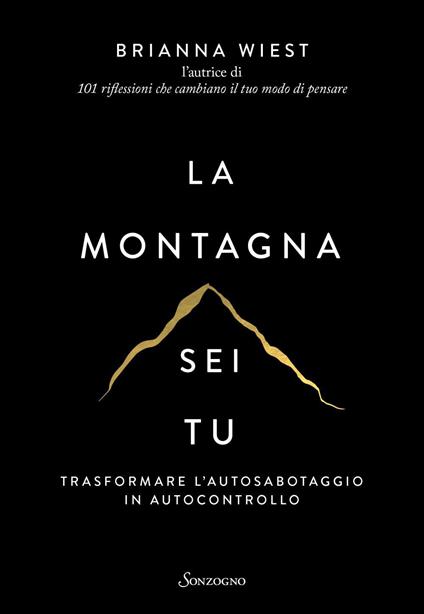 La montagna sei tu. Trasformare l'autosabotaggio in autocontrollo - Brianna Wiest,Luana Basconi - ebook