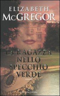 La ragazza nello specchio verde - Elizabeth McGregor - copertina