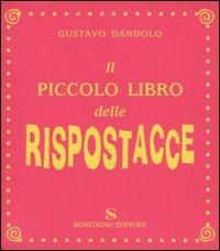 Il piccolo libro delle rispostacce - Gustavo Dandolo - copertina