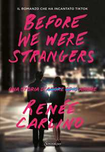 Libro Before We Were Strangers. Una storia d'amore Renée Carlino