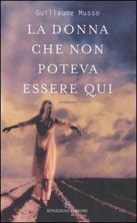 La donna che non poteva essere qui - Guillaume Musso - copertina