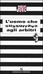 L' uomo che sussurrava agli arbitri