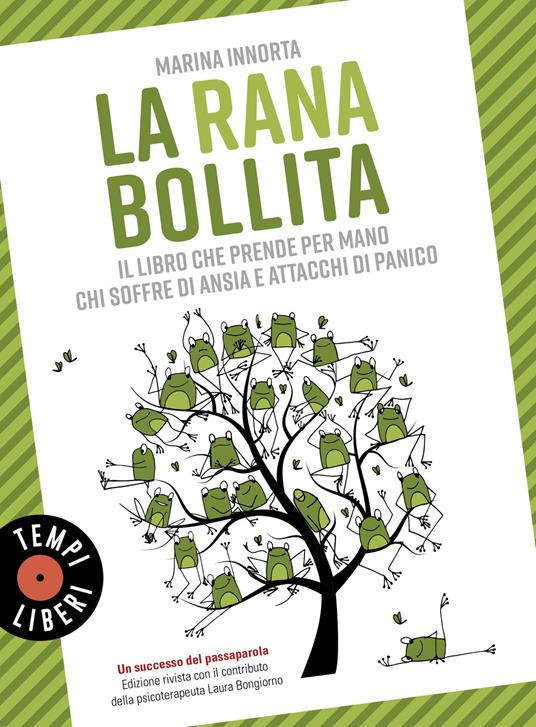 La rana bollita. Il libro che prende per mano chi soffre di ansia e attacchi di panico - Marina Innorta - copertina