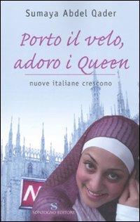 Porto il velo, adoro i Queen. Nuove italiane crescono - Sumaya Abdel Qader - copertina
