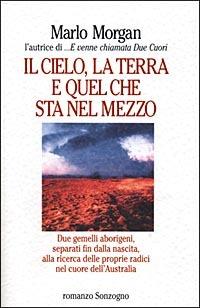 Il cielo, la terra e quel che sta nel mezzo - Marlo Morgan - 4