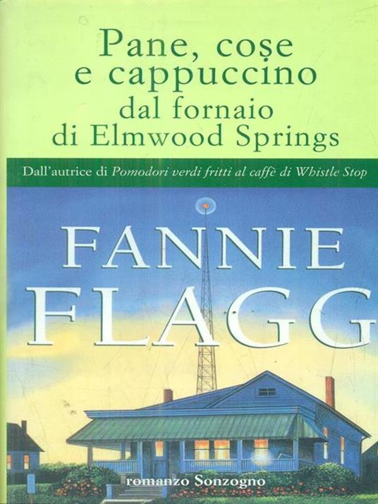 Pane cose e cappuccino dal fornaio di Elmwood Springs - Fannie Flagg - copertina