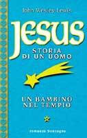 Jesus storia di un uomo. Vol. 1: Un bambino nel tempio. - John W. Lewis - copertina