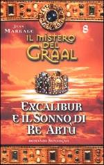 Il mistero del Graal. Vol. 8: Excalibur e il sonno di re Artù.