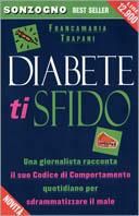 Diabete ti sfido. Una giornalista racconta il suo codice di comportamento quotidiano per sdrammatizzare il male - Francamaria Trapani - copertina