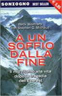 A un soffio dalla fine. Il mio ritorno alla vita dopo la tragedia dell'Everest - Beck Weathers,Stephen G. Michaud - copertina