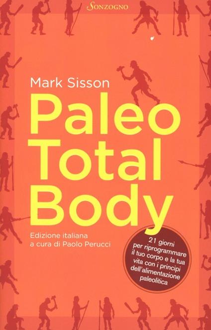 Paleo total body. 21 giorni per riprogrammare il tuo corpo e la tua vita con i principi dell'alimentazione paleolitica - Mark Sisson - copertina