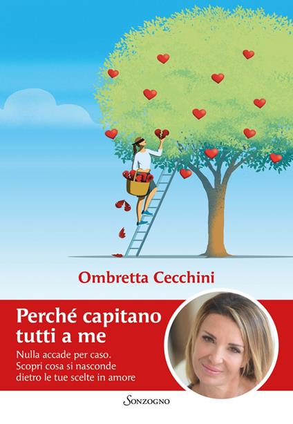 Perché capitano tutti a me. Nulla accade per caso. Scopri cosa si nasconde dietro le tue scelte in amore - Ombretta Cecchini - ebook