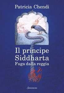 Libro Fuga dalla reggia. Il principe Siddharta Patricia Chendi