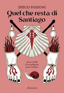 Libro Quel che resta di Santiago. Gioie e dubbi di un pellegrino poco ortodosso Diego Passoni