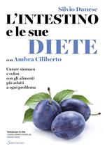 L' intestino e le sue diete. Curare stomaco e colon con gli alimenti più adatti a ogni problema