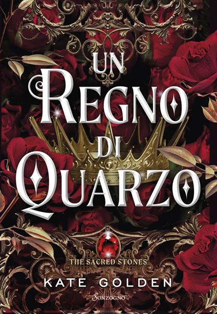 Un regno di quarzo. The sacred stones - Kate Golden,Simonetta Roncaglia - ebook