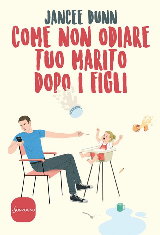 Come non odiare tuo marito dopo i figli - Jancee Dunn,Paola Bertante - ebook
