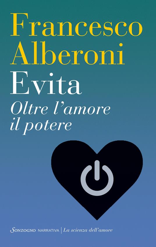 Evita. Oltre l'amore il potere - Francesco Alberoni - ebook