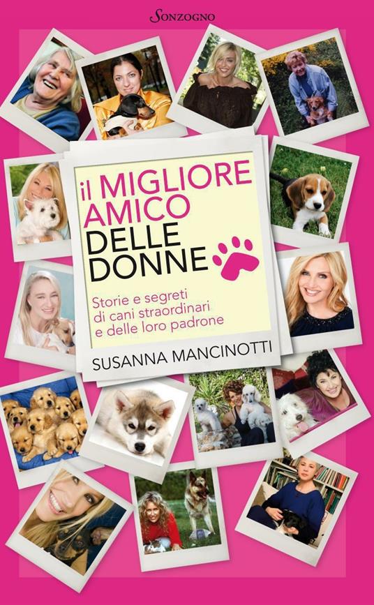 Il migliore amico delle donne. Storie e segreti di cani straordinari e delle loro padrone - Susanna Mancinotti - ebook
