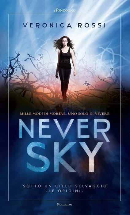 Never sky. Sotto un cielo selvaggio - Veronica Rossi,Marinella Magrì - ebook