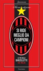 Si ride meglio da campioni. Le più belle barzellette sul Milan