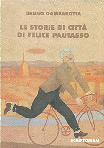 Le storie di città di Felice Pautasso - Bruno Gambarotta - copertina