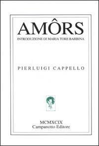 Amôrs - Pierluigi Cappello - copertina