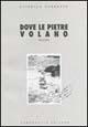 Libro Dove le pietre volano Luisella Carretta