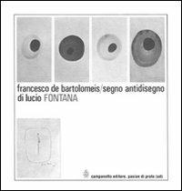 Segno antidisegno di Lucio Fontana. Ediz. illustrata - Francesco De Bartolomeis - copertina