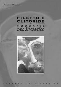 Filetto e clitoride. Paralisi del simpatico - Pordenone Montanari - copertina