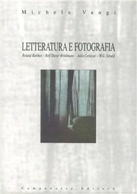Letteratura e fotografia. Roland Barthes, Rolf Dieter Brinkmann, Julio Cortázar, W. G. Sebald - Michele Vangi - copertina