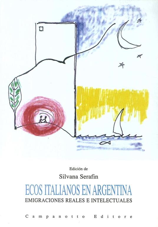 Ecos italianos en Argentina. Emigraciones reales e intelectuales - Silvana Serafin - copertina