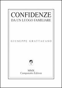 Confidenze da un luogo familiare - Giuseppe Grattacaso - copertina